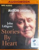 John Lithgow: Stories By Heart written by Various Famous Authors performed by John Lithgow on MP3 CD (Abridged)